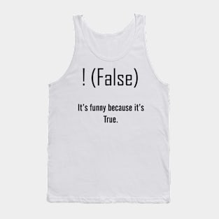 Funny because it's True Tank Top